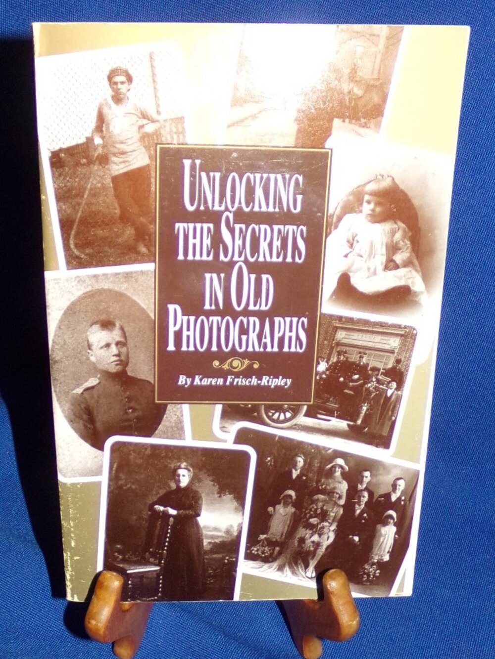 Unlocking The Secrets in Old Photographs by Karen Frisch-Ripley - Genealogy Book
